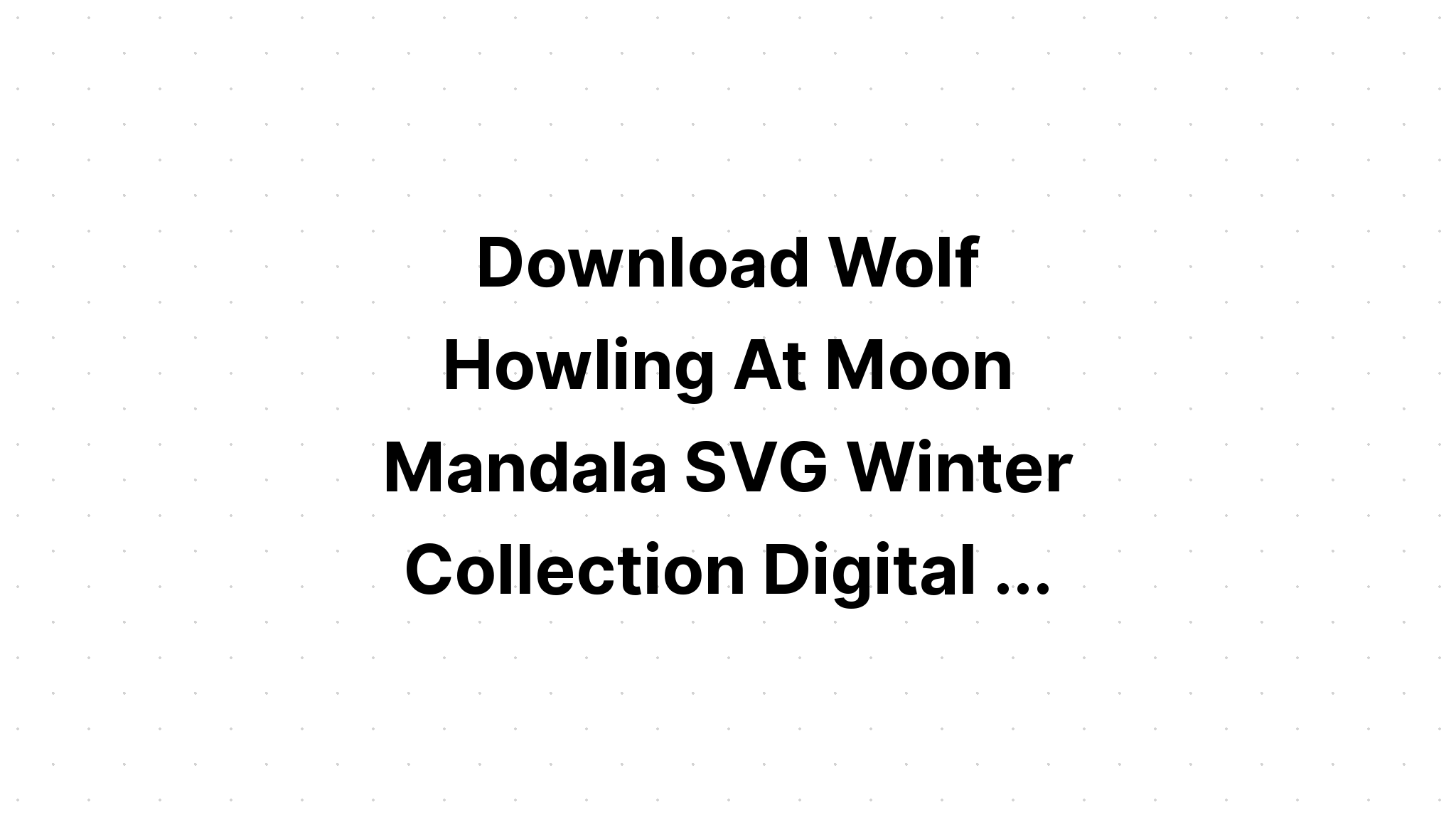 Download Mandala Wolf Moon Svg File SVG File